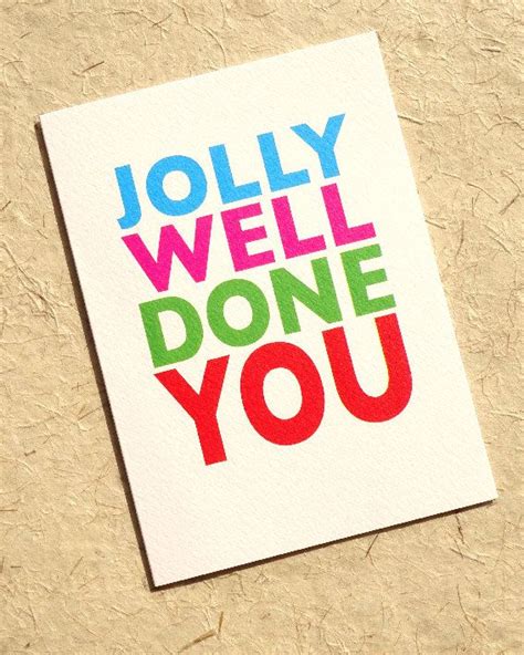 A Piece Of Paper With The Words Jolly Well Done You On It