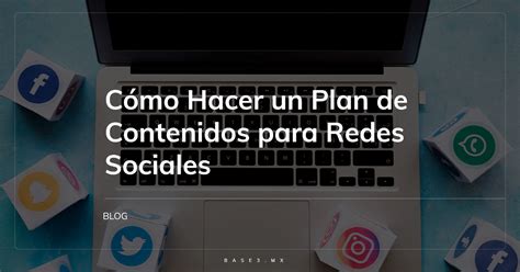 C Mo Hacer Un Plan De Contenidos Para Redes Sociales Base