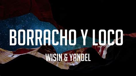Wisin And Yandel Borracho Y Loco Letralyrics Youtube
