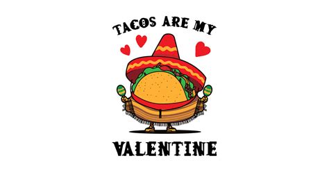 Tacos Are My Valentine Funny Saying With Cute Taco For Taco Lover And Valentines Day Tacos