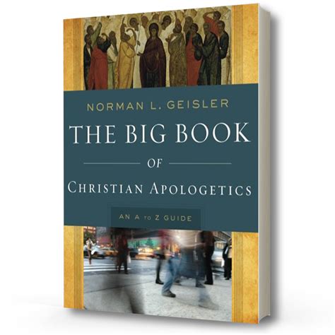 the big book of christian apologetics norman l geisler thinking matters store