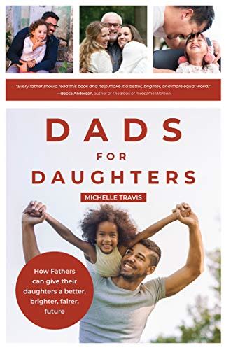 Dads For Daughters How Fathers Can Give Their Daughters A