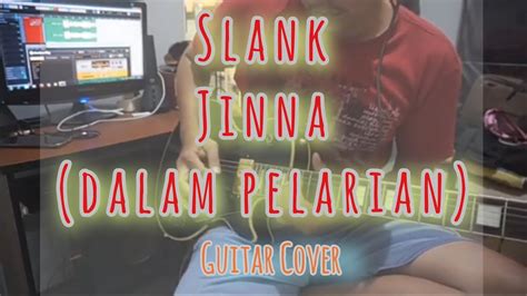 slank jinna dalam pelarian guitar cover 31f guitar rig 5 youtube