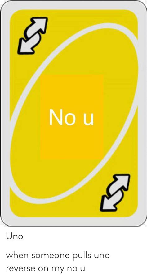 A bunch of uno reverse cards i fund online. No U Uno When Someone Pulls Uno Reverse on My No U | Uno ...