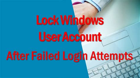 How To Lock Windows User Account After Failed Login Attempts In Windows