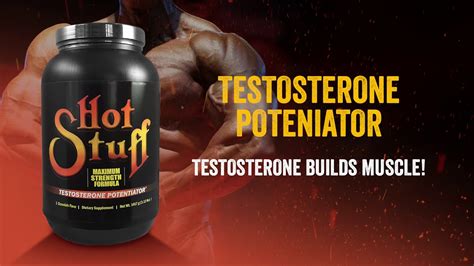 Hot Stuff Testosterone Poteniator Youtube