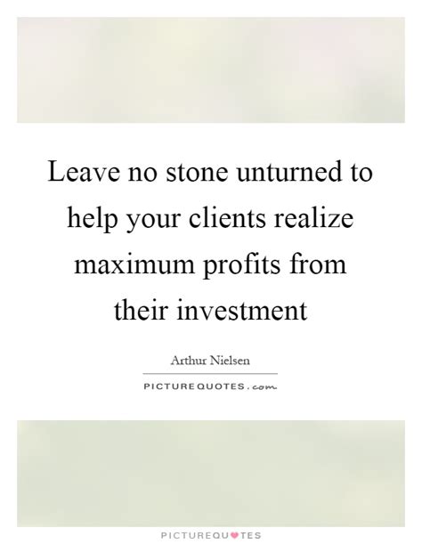 The researcher left no stone unturned in her search for the ancient manuscript. Clients Quotes | Clients Sayings | Clients Picture Quotes