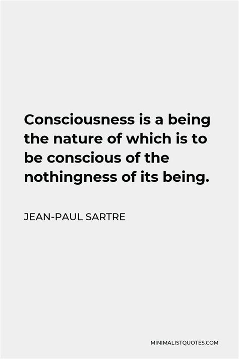 Jean Paul Sartre Quote Consciousness Is A Being The Nature Of Which Is