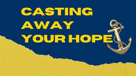 Casting Away Your Hope Youtube