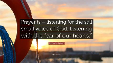Richard J Foster Quote “prayer Is Listening For The Still Small