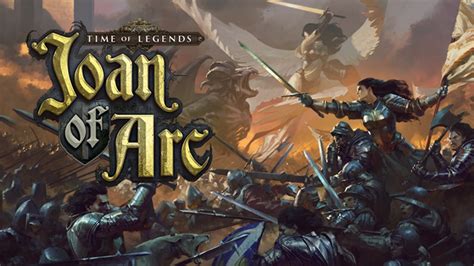 Time Of Legends Joan Of Arc Now Available On Kickstarter Ontabletop
