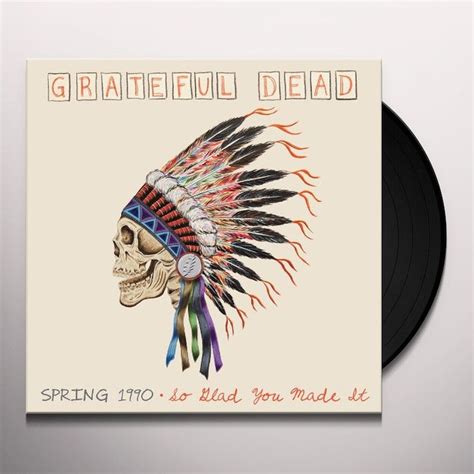 Grateful Dead Spring 1990 So Glad You Made It Vinyl Record