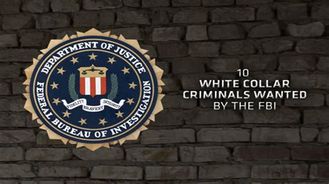 10 White Collar Criminals Wanted By The Fbi