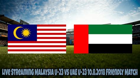 Latest results uae vs malaysia. Live Streaming Malaysia U-23 vs UAE U-23 10.8.2018 ...
