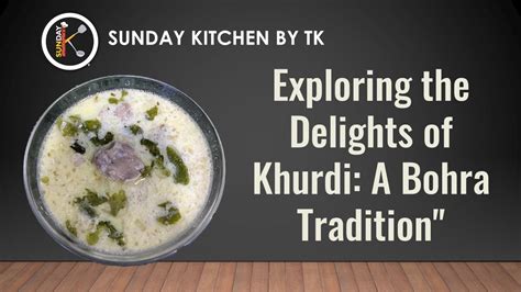 Discover The Delightful Flavors Of Khurdi A Culinary Journey Bohra