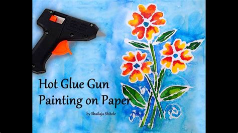 Diy Hot Glue Gun Life Hacks Painting On Paper Step By Step Tutorial