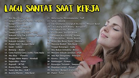 Lagu Santai Buat Kerja Terpopuler The Best Indonesian Songs Youtube