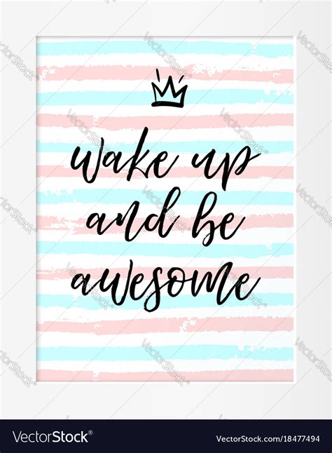 Quote Wake Up And Be Awesome Motivational Phrase Vector Image