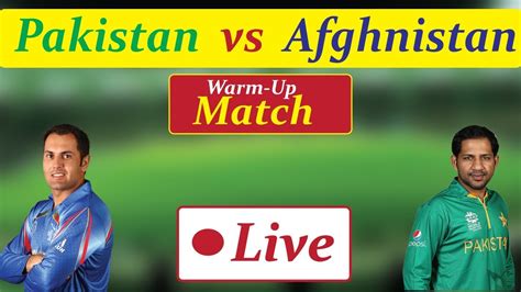 Pak Vs Afg Live Warm Up Match 2019world Cup Pak Vs Afg Live 2019