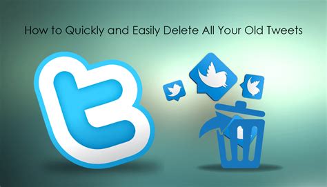 How To Quickly And Easily Delete All Your Old Tweets