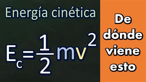 Energía cinética Deducción De dónde viene la fórmula E 1 2 mv² YouTube