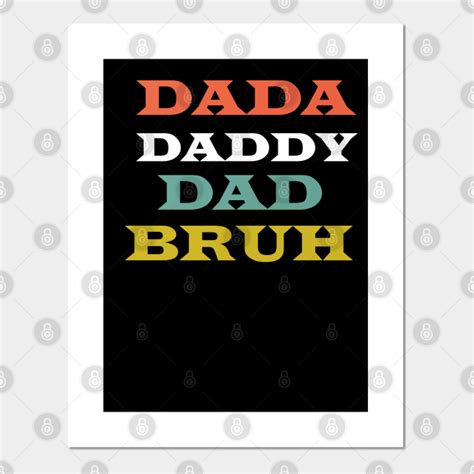 Fathers Day Quotes Dada Daddy Dad Bruh Perfect T Dada Daddy Dad