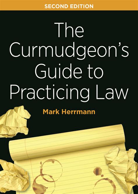 The Curmudgeons Guide To Practicing Law Second Edition