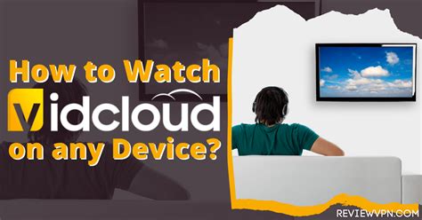 How To Watch Vidcloud On Any Device Firestick Android Ios 2021