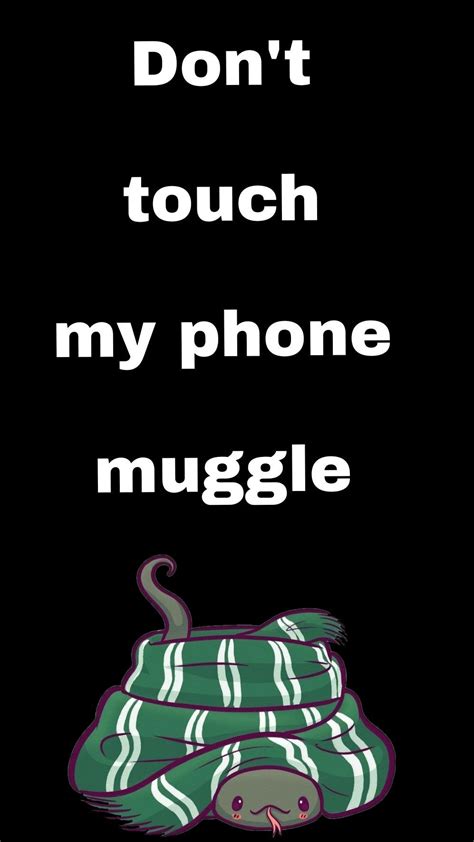 Don T Touch My Phone Muggle Slytherin Fondos De Pantalla Graciosos