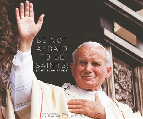 Be Not Afraid To Be Saints Pope St John Paul Ii St John Paul Ii