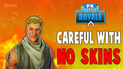 Be Careful With No Skins Fortnite Battle Royale Full Match Youtube