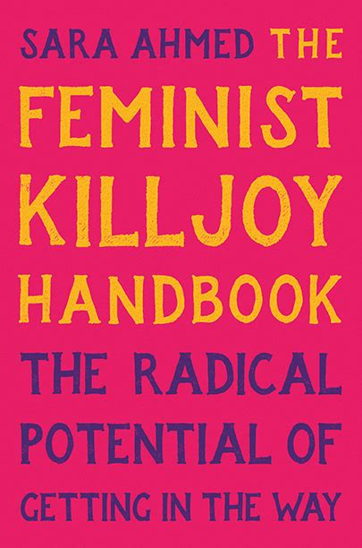 The Feminist Killjoy Handbook By Sara Ahmed Goodreads