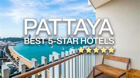 Top 10 Best 5 Star Hotel And Resorts In Pattaya Thailand 4k Youtube