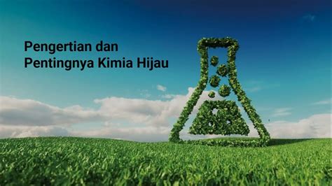 Pengertian dan Pentingnya Kimia Hijau - YouTube