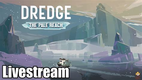 Live Dredge The Pale Reach DLC YouTube