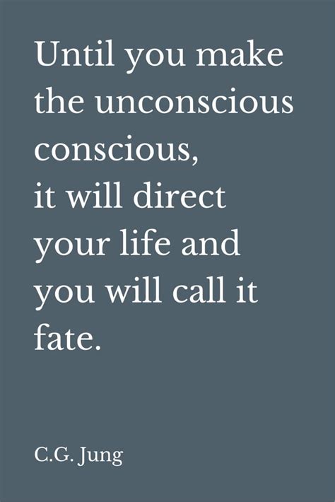 Until You Make The Unconscious Conscious It Will Direct Your Life And