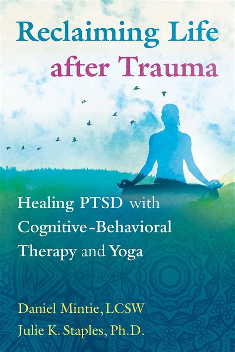 Buy Reclaiming Life After Trauma Healing Ptsd With Cognitive Behavioral Therapy And Yoga Online