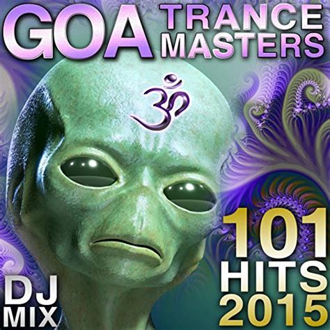 101 Goa Trance Masters Hits Dj Mix 2015 Von Various Artists Bei Amazon