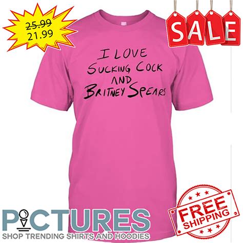 free shipping i love sucking cock and britney spears shirt unisex tee hoodie sweater v neck