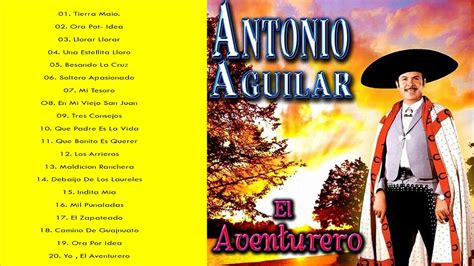 Grandes éxitos De Antonio Aguilar 2021 Best Of Antonio Aguilar Youtube