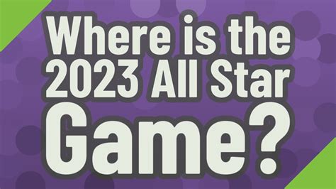 Where Is The 2023 All Star Game Youtube