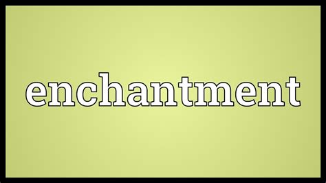 Enchantment Meaning Youtube