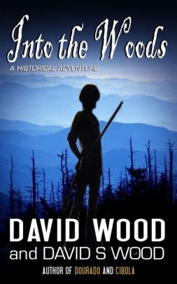 Into The Woods By David S Wood David Wood Paperback Barnes Noble