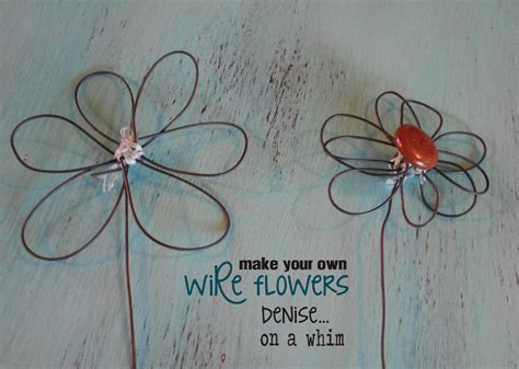 Deniseon A Whim Make Your Own Wire Flowers