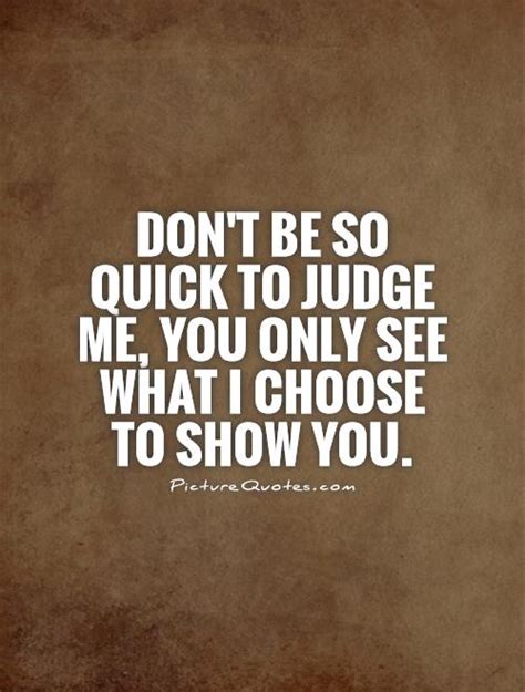 Dont Judge Me Quotes Quotesgram