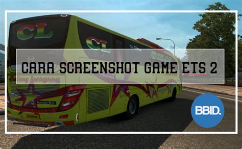 Ada cara nak handle bila berlaku insiden macam ni. Tutorial Cara Screenshot didalam Game ETS 2 dengan Fitur ...