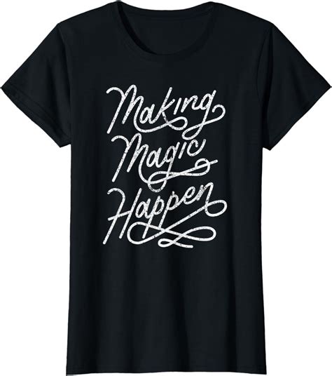 Womens Making Magic Happen T Shirt Clothing