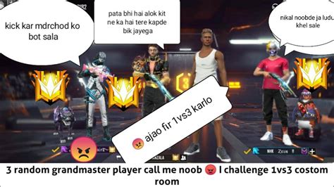 3 Random Grandmaster Player Call Me Noob 😠 I Challenge 1 Vs 3 Costom