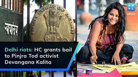 Delhi Riots Hc Grants Bail To Pinjra Tod Activist Devangana Kalita