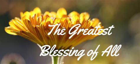The Greatest Blessing Of All Lara Love S Good News Daily Devotional